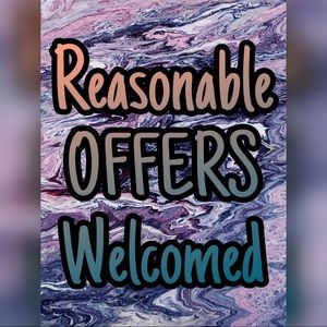 REASONABLE OFFERS ARE ALWAYS WELCOMED